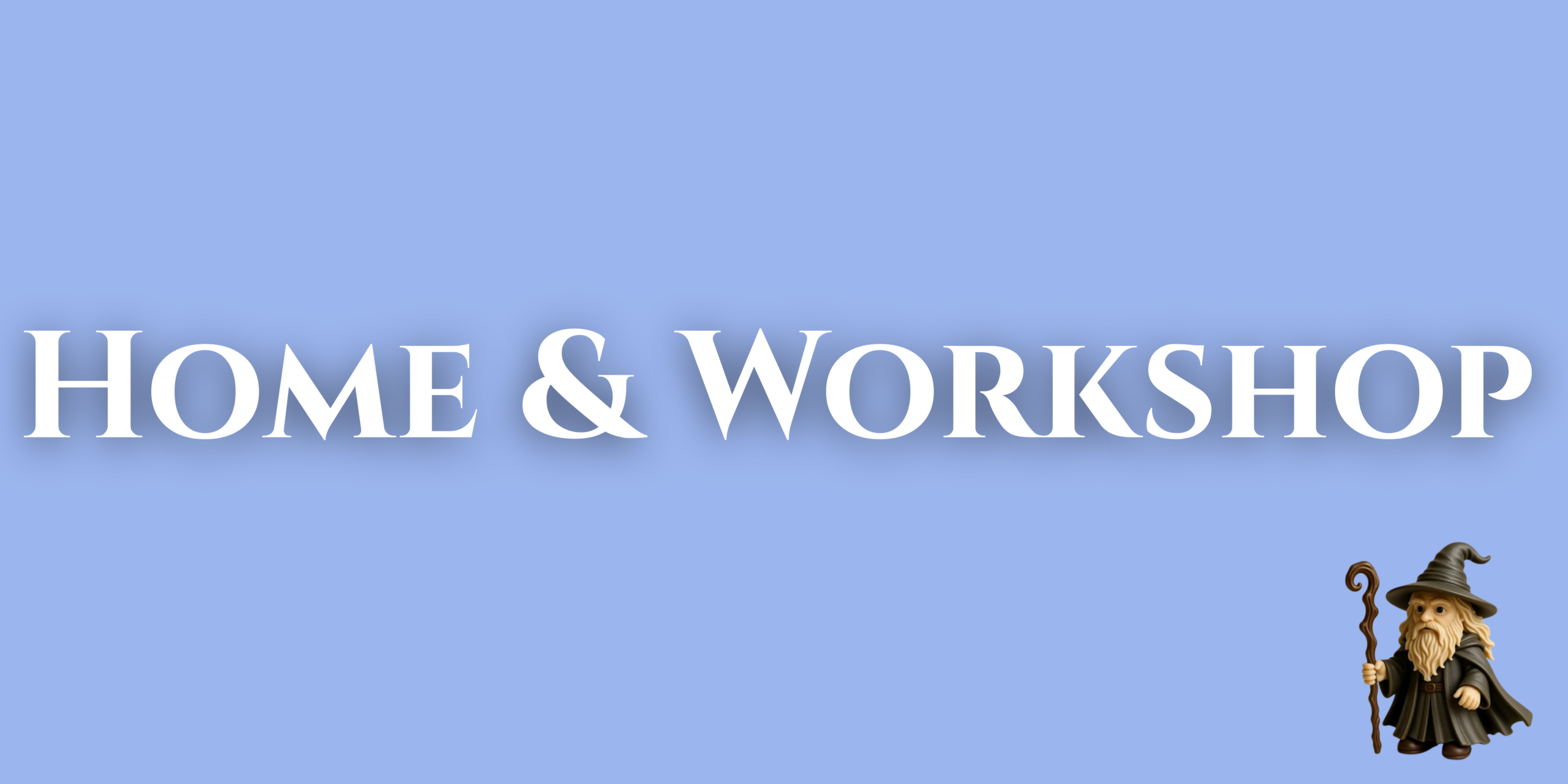 Home and Workshop